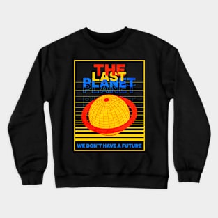 The Last Planet Crewneck Sweatshirt